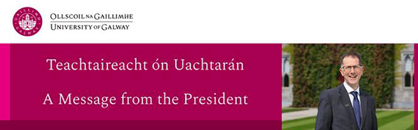 A message from the new President | Teachtaireacht ón Uachtarán Nua
