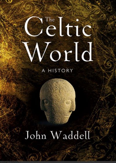 The Celtic World, book cover image. Professor John Waddell's book published by Four Courts Press in 2026