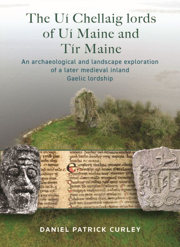 Book cover of Daniel Curley's 'The Uí Chellaig lords of Uí Maine and Tír Maine'