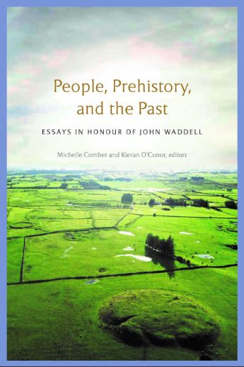 People, Prehistory and the Past: essays in honour of John Waddell book cover