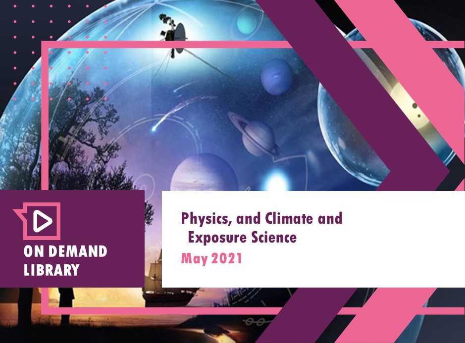 Physics, and Climate and Exposure Science